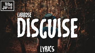 Labrose - Disguise (Lyrics)