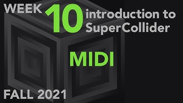 MIDI - Week 10 Fall 2021 MUS 499C - Intro to SuperCollider