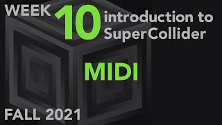 MIDI - Week 10 Fall 2021 MUS 499C - Intro to SuperCollider