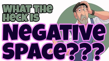 So...What the Heck is NEGATIVE SPACE???
