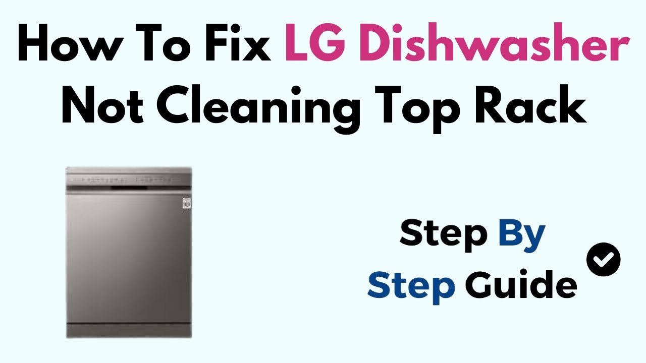 How To Fix LG Dishwasher Not Cleaning Top Rack - YouTube