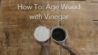 How to Age Wood with Vinegar