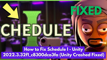 How to Fix Schedule I - Unity 2022.3.32f1_c8300dca3fa (Unity Crashed Fixed)