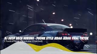 (1 HOUR) DJ DROP BBCH HURUNG - PHONK STYLE JEDAG JEDUG VIRAL TIKTOK TERBARU 2025
