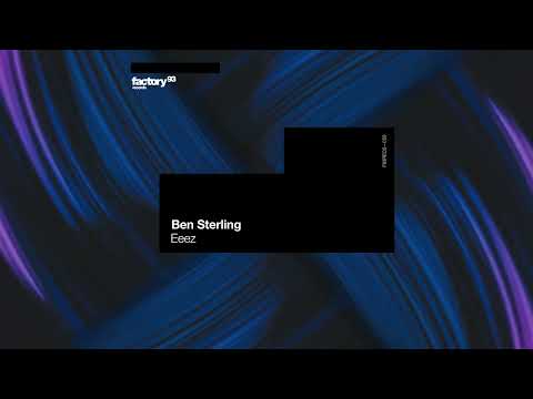 Ben Sterling - Eeez | Factory 93 Records
