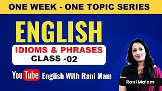 IDIOMS & PHRASES | CLASS- 02 | One Week-One Topic Series By Rani Ma'am For SSC CGL
