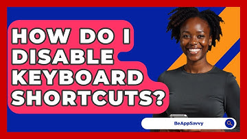 How Do I Disable Keyboard Shortcuts? - Be App Savvy
