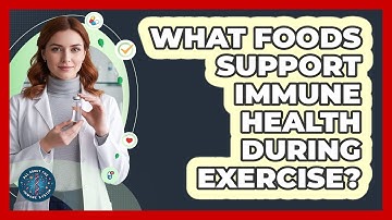 What Foods Support Immune Health During Exercise?