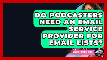 Do Podcasters Need An Email Service Provider For Email Lists? - Modern Podcaster Hub