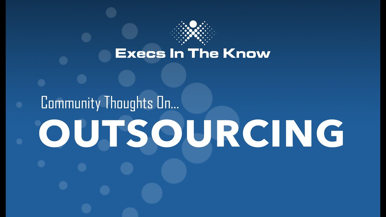 Execs In The Know on Outsourcing