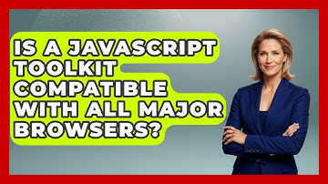 Is a JavaScript Toolkit Compatible With All Major Browsers? | JavaScript Toolkit News
