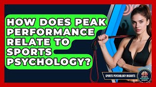 How Does Peak Performance Relate to Sports Psychology? | Sport Psychology Insights News