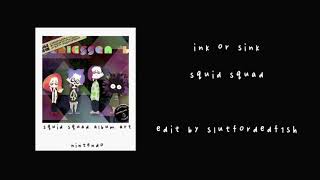 ink or sink - squid squad (sped up)