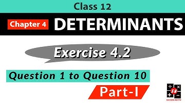 Chapter 4 | Determinants | Exercise 4.2 | Q1 to Q10 | Class 12 Maths | NCERT