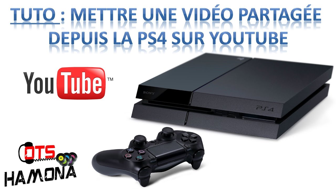 Tuto Partage Vidéo PS4 sur Youtube YouTube