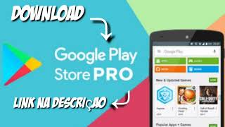 Download " play store PRO " ( ATUALIZADO)