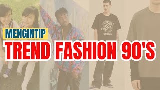Mengintip TREND FASHION 90-AN