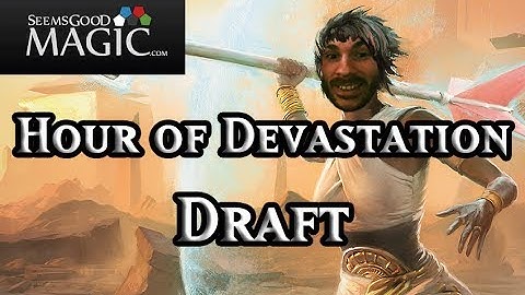 Hour of Devastation Draft #7 - Drafting