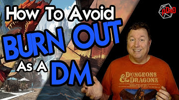 Five Ways To Avoid DM Burnout - DM Tips