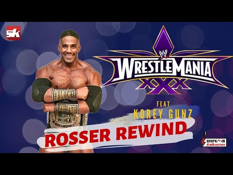 The Rosser Rewind (Ep. 2)- WrestleMania 30, Batista & Mark Henry backstage stories