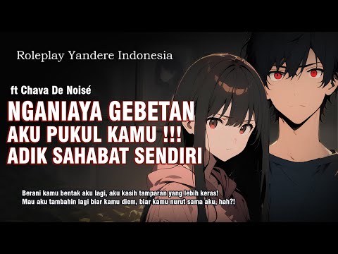 Roleplay Indonesia HASRAT PROTEKTIF SAMA ADEK SAHABAT ft  @ChavaDeNoise  ​| ASMR BOYFRIEND