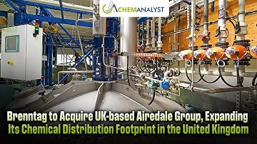 Brenntag Strengthens UK Chemical Distribution Market Through Airedale Group Acquisition