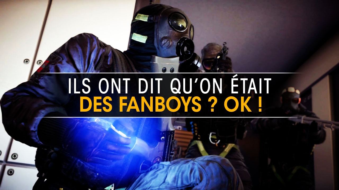 Ils Ont Dit Qu on tait Des Fanboys OK ACTIVATION Rainbow Six ils-ont-dit-qu-on-tait-des-fanboys-ok-activation-rainbow-six