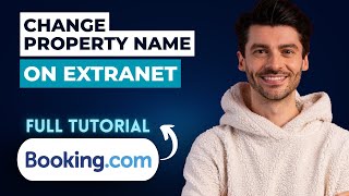 How to Change Your Property Name on Booking.com Extranet [2026 Full Guide]