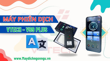 Máy phiên dịch ngôn ngữ Vtech V99 Plus - Thiết bị hỗ trợ dịch thuật siêu nhanh với mọi ngôn ngữ