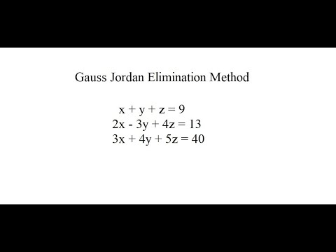 Gauss Jordan Elimination Method X Y Z 9 2x 3y 4z 13 3x 4y 5z 40 Youtube Gauss Jordan Elimination Method X Y Z 9 2x 3y 4z 13 3x 4y 5z 40 Youtube