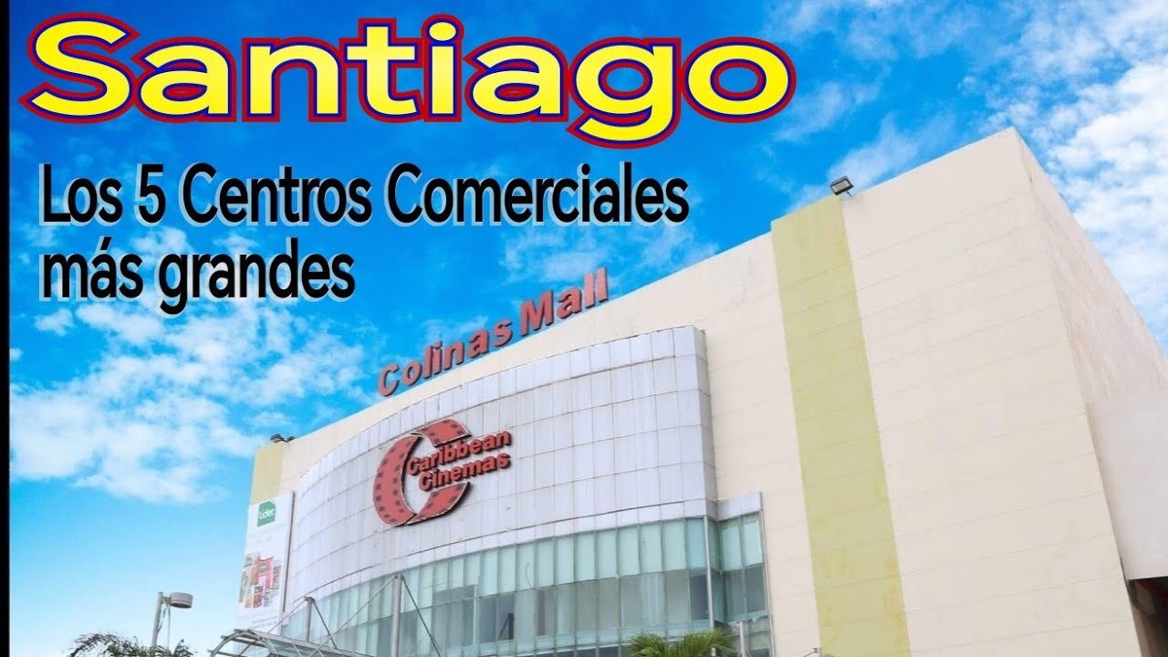 Los 5 Centros Comerciales más grandes de Santiago de los Caballeros, República Dominicana