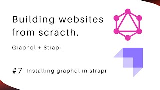 Building websites from scratch #EP7 ( Installing graphql to our strapi app  )