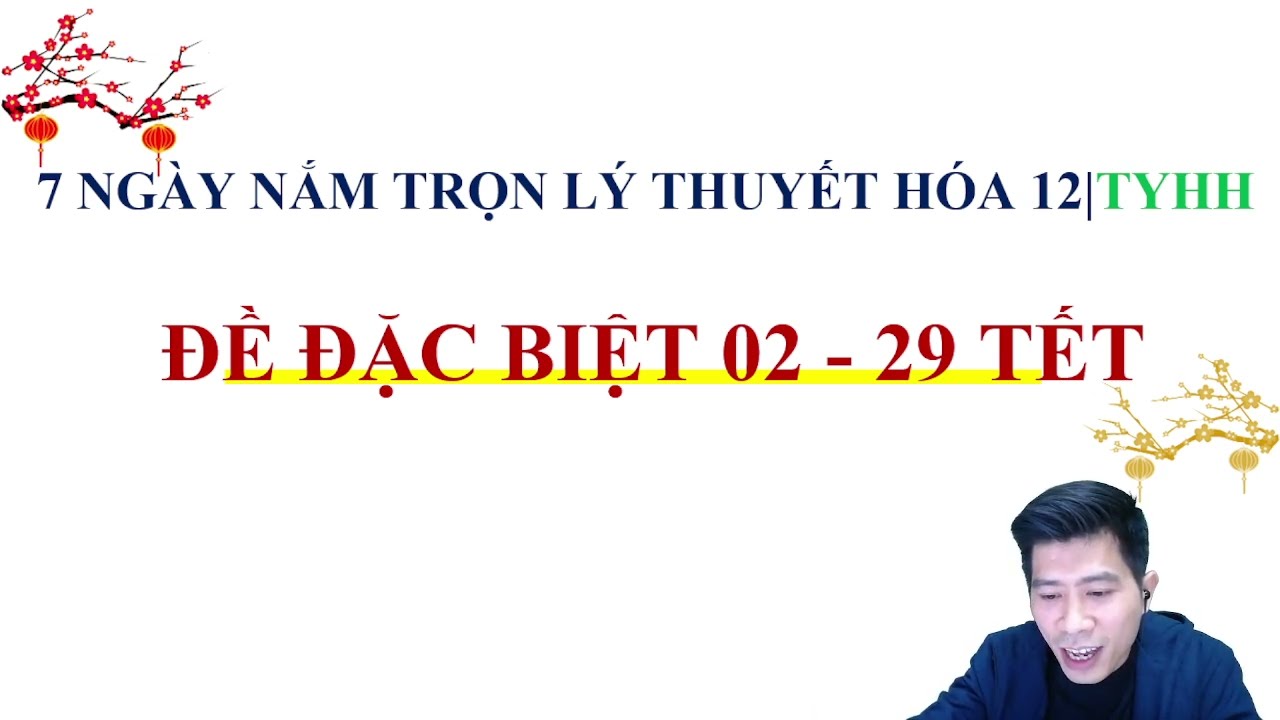 7 NGÀY NẮM TRỌN LÝ THUYẾT HÓA 12| ĐỀ SỐ 02