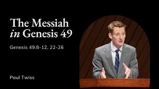 Paul Twiss | TMS Chapel | The Messiah in Genesis 49