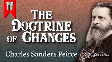 Chance and Logic; The Doctrine of Chances By Charles Sanders Peirce