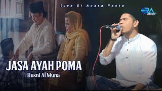 Jasa Ayah Poma - Husni Al Muna (Live Di Acara)