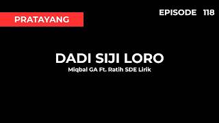 Download lagu Dadi Siji Loro (2) - Miqbal GA Ft. Ratih SDE Lirik (Episode 118) (Pratayang)