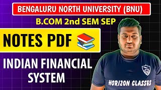 Notes: Indian Financial System IFS | Bengaluru North University | BNU | B.Com 2nd Sem SEP | Horizon