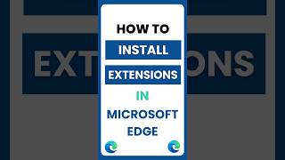 How Do I Download and Install Extensions in Microsoft Edge?