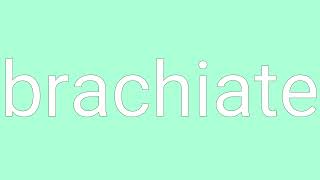 Brachiate Definition & Meaning