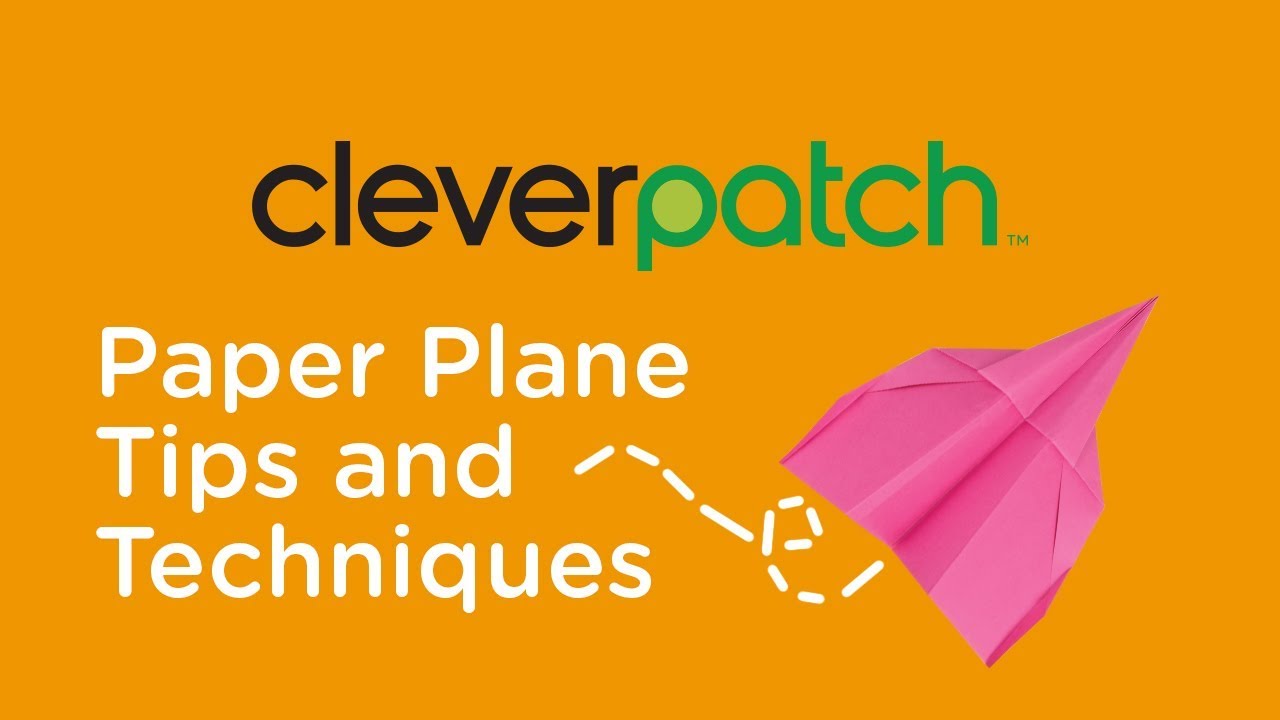 CleverPatch & Paper Pilots - Paper Plane Folding Tips and Techniques