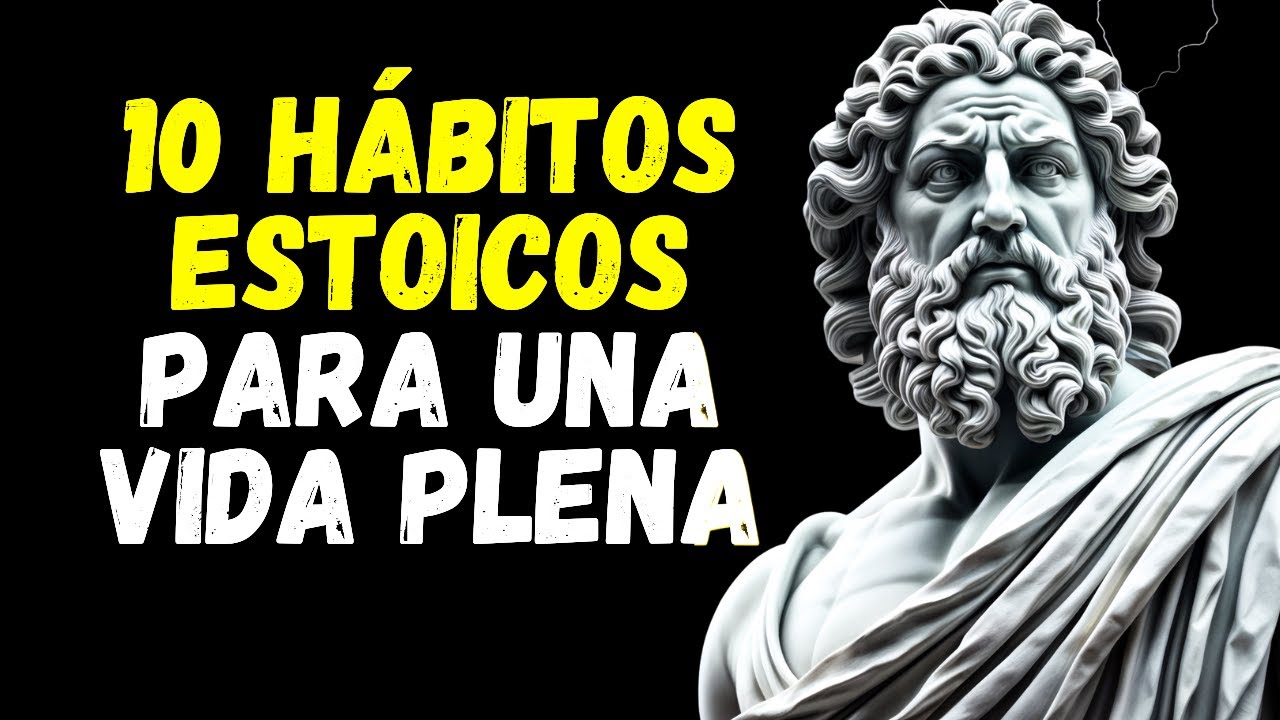 10 HÁBITOS ESTOICOS QUE TRANSFORMARÁN TU VIDA RESILIENCIA - GRATITUD Y ...