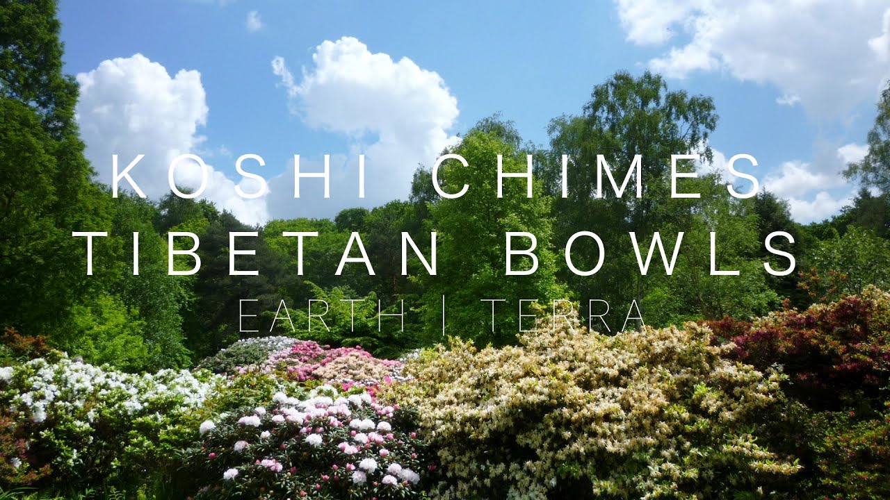 Koshi Chimes | Tibetan SInging Bowls | Earth | Terra | Healing Sounds ...