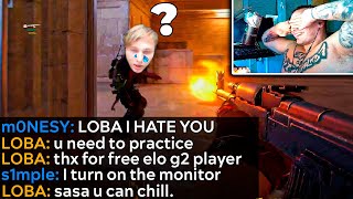 LOBA BULLIED M0NESY and S1MPLE to TEARS on FPL