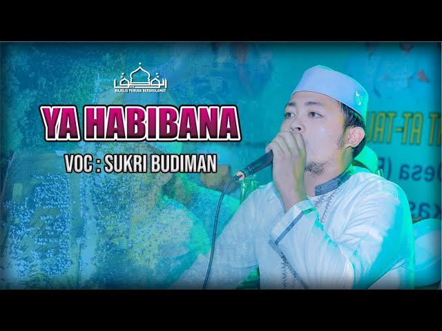 YA HABIBANA - SUKRI BUDIMAN - MAJELIS PEMUDA BERSHOLAWAT AT-TAUFIQ class=