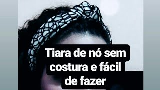 Aprenda Fazer Tiara de Nó Sem Costura