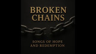 Broken Chains – Casting Crowns Style Worship Album | Songs of Hope and Redemption