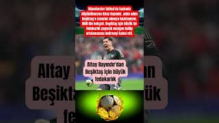 Altay Bayındırdan Beşiktaş Için Büyük Fedakarlık Şiktaş Indır