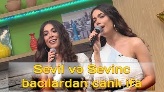 Sevil və Sevinc bacılardan canlı ifa