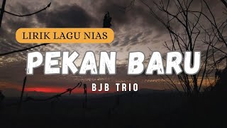 PEKAN BARU - BJB Trio | Lirik lagu Nias Terbaru | Heza Utandrõsaigõ tõdõ Nahiagu watahisa